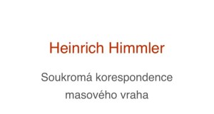 Heinrich Himmler, Soukromá korespondence masového vraha